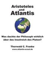 Aristoteles und Atlantis: Was dachte der Philosoph wirklich über das Inselreich des Platon? 3741255599 Book Cover