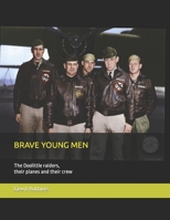 Brave Young Men: The Doolittle raiders, their planes and there crew B0CJSNR5ZF Book Cover