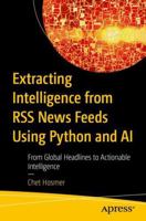 Extracting Intelligence from RSS News Feeds Using Python and AI: From Global Headlines to Actionable Intelligence B0GSZ4ZC34 Book Cover