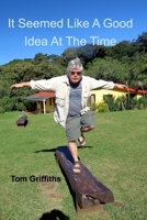 It Seemed Like a Good Idea at the Time 1715150120 Book Cover