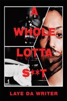 A Whole Lotta S**T 1664132783 Book Cover
