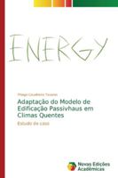 Adaptação do Modelo de Edificação Passivhaus em Climas Quentes: Estudo de caso 6139741300 Book Cover