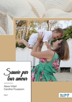 Sauvée par leur amour: Les mémoires d'une maman à ses enfants 2383512680 Book Cover