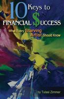 10 Keys for Financial Success: What Every Starving Artist Should Know 0989241122 Book Cover