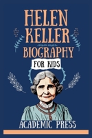 Helen Keller Biography For Kids: The Inspiring Story of the Girl Who Defied the Challenges of Being Deaf and Blind, Traveled the World Advocating for ... and Teacher (Amazing Kids Biography Series) B0CSJ89MK9 Book Cover