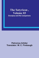 The Satyricon, Volume 03: Encolpius and His Companions 9357918833 Book Cover