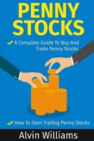 Penny Stocks: Two Manuscripts: Penny Stocks a Complete Guide to Buy and Trade Penny Stocks - Penny Stocks How to Start Trading Penny Stocks 154556969X Book Cover
