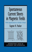 Spontaneous Current Sheets in Magnetic Fields: With Applications to Stellar X-rays 0195073711 Book Cover