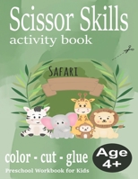 Scissor Skills Activity Book: Scissor Skills Activity Book Safari for Kids Age 4+. Preschool Workbook for Kids: 29 Designs to Color, Cut and Glue. ... activities for Toddlers. B08ZK2D95W Book Cover