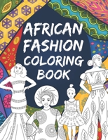 African Fashion Coloring Book: Color in images of black girls and black women wearing traditional and modern African print ankara clothes, including ... Nigerian bride. For ages 6 to Adult! B08NVVWDZY Book Cover