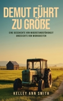 Demut Führt Zu Größe: Eine Geschichte von Widerstandsfähigkeit Angesichts von Widrigkeiten (German Edition) 1807648222 Book Cover