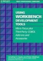 Using Workbench Development Tools: Micro Focus Plus Third-Party Cobol Add-Ons and Accessories (Wiley Professional Computing) 0471593702 Book Cover