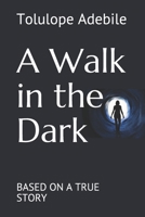 A Walk in the Dark: Based on a True Story B0974Y7KDP Book Cover