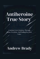 Antiheroine True Story: Courtney Love’s Journey Through Fame, Freedom, And Finding Her Own Voice B0GJS1HN7X Book Cover