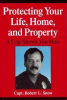 Protecting Your Life, Home, and Property: A Cop Shows You How 0306449404 Book Cover