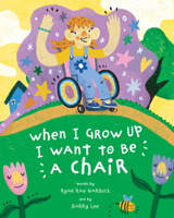 When I Grow Up I Want to Be a Chair: A Memoir 0578983737 Book Cover