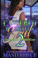 Captured By A Reckless Soul 2: Assassinated In The Name Of Love B0BM4JPYGM Book Cover