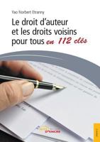 Le droit d'auteur et les droits voisins pour tous en 112 clés 2354856180 Book Cover