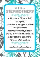 Who is a Stepmother? A Mother, a Giver, a Self Sacrificer. A Pusher, a Nagger, a Want-for-you-better. An Open-hearter, a Tear-wiper, a Vibrant ... who a Stepmother is and more: Stepmom Gifts 1796329851 Book Cover