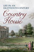 Life in an Eighteenth Century Country House 1445608650 Book Cover