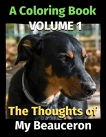 The Thoughts of My Beauceron: A Coloring Book Volume 1 B08KQY6PNB Book Cover