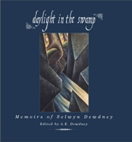 Daylight in the Swamp: Memoirs of Selwyn Dewdney 1550022512 Book Cover