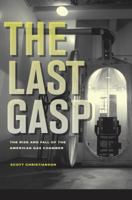 The Last Gasp: The Rise and Fall of the American Gas Chamber 0520271211 Book Cover