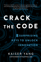 Crack the Code: 8 Surprising Keys to Unlock Innovation 1645435644 Book Cover