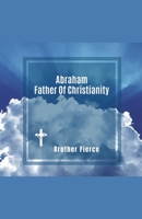 Abraham. Father Of Christianity B0GNDHMQLM Book Cover