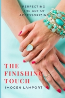 The Finishing Touch: Perfecting the art of accessorizing B0DTCWPC16 Book Cover