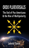 Ordo Pluriversalis: The End of Pax Americana and the Rise of Multipolarity 1912759365 Book Cover