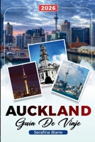 Guía de Viaje Auckland 2026: Descubre gemas ocultas, monumentos históricos, consejos de viaje y experiencias vacacionales inolvidables B0FVRV5MFM Book Cover