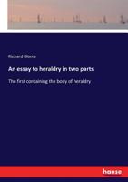 An Essay to Heraldry in Two Parts 3337196756 Book Cover
