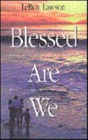 Blessed Are We: Experiencing Joy As the Beatitudes of Jesus Turn Our Priorities Upside Down 0784707499 Book Cover