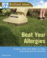 Beat Your Allergies (52 Brilliant Ideas): Simple, Effective Ways to Stop Sneezing and Scratching (52 BRILLIANT IDEAS) 0399533249 Book Cover