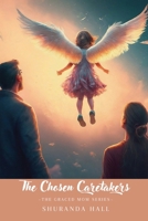 The Chosen Caretakers: Angel Marie's Story 1777731054 Book Cover