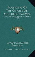 Founding of the Cincinnati Southern Railway 1377339122 Book Cover