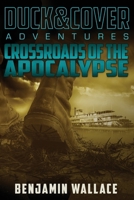 Crossroads of the Apocalypse: A Duck & Cover Adventure 1698887159 Book Cover