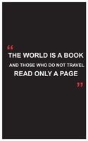 Travel Journal: The world is a book and those who do not travel read only a pages, Travel journal with beautiful quote: Travel quotes to motivational quotes, matte cover,5 x 8 inches 1654468517 Book Cover