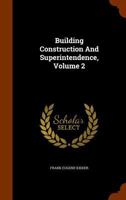 Building Construction And Superintendence, Part 2 137695608X Book Cover