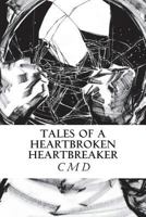Tales of a Heartbroken Heartbreaker 1721566058 Book Cover