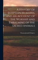 A History of Egyptian Mummies (Library of Archaeology Classics) 1015684432 Book Cover
