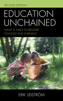 Education Unchained: What It Takes to Restore Schools and Learning 1475858124 Book Cover