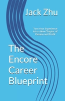 The Encore Career Blueprint: Turn Your Experience into a New Chapter of Passion and Profit B0F48TMPPG Book Cover