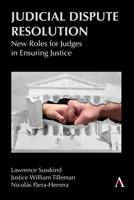 Judicial Dispute Resolution: New Roles for Judges in Ensuring Justice 1839988983 Book Cover