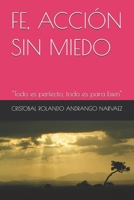 FE, ACCIÓN SIN MIEDO: "Todo es perfecto, todo es para bien" (Spanish Edition) B0GSN22W1R Book Cover