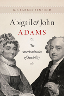 Abigail and John Adams: The Americanization of Sensibility 0226037436 Book Cover