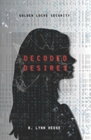 Decoded Desires: Golden Locke Security Book 2 B0GW87QGM7 Book Cover