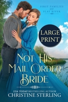 Not His Mail Order Bride: Large Print Edition B0H6RH68LP Book Cover