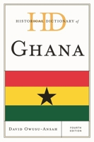 Historical Dictionary of Ghana, Fourth Edition 0810829193 Book Cover